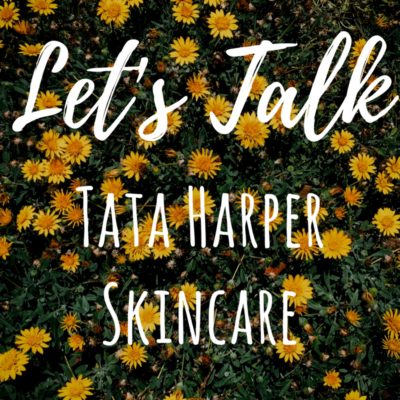 Let’s Talk: All Natural Tata Harper Skincare